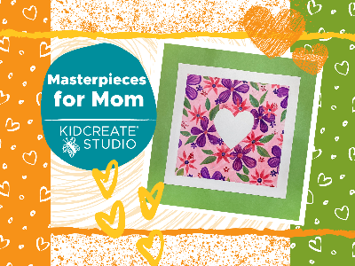 Kidcreate Studio - Alexandria. Masterpieces for Mom (2:30-4:00)